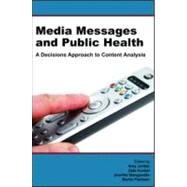 Media Messages and Public Health: A Decisions Approach to Content Analysis by Jordan; Amy, 9780805860252