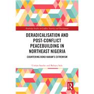 Deradicalisation and Post-Conflict Peacebuilding in Northeast Nigeria by Usman Sambo; Babayo Sule, 9781032780252