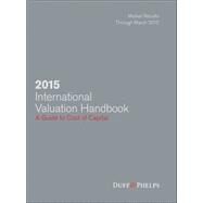 International Valuation Handbook 2015: A Guide to Cost of Capital by Grabowski, Roger J.; Harrington, James P.; Nunes, Carla, 9781119070252