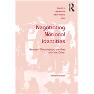Negotiating National Identities: Between Globalization, the Past and 'the Other' by Karner,Christian, 9781138260252