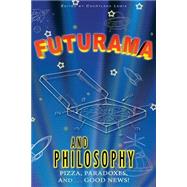 Futurama and Philosophy by Lewis, Courtland D., 9781500810252