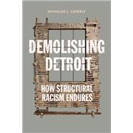 Demolishing Detroit by Nicholas L. Caverly, 9781503640252