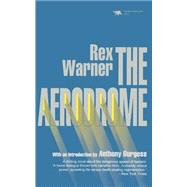 The Aerodrome A Love Story by Warner, Rex, 9781566630252