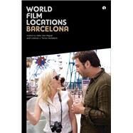 World Film Locations Barcelona by San Miguel, Helio; Hortelano, Lorenzo J. Torres, 9781783200252