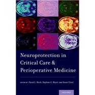 Neuroprotection in Critical Care and Perioperative Medicine by Reich, David L.; Mayer, Stephan A.; Uysal, Suzan, 9780190280253