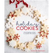 Holiday Cookies Showstopping Recipes to Sweeten the Season [A Baking Book] by der Nederlanden, Elisabet, 9780399580253