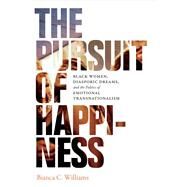 The Pursuit of Happiness by Williams, Bianca C., 9780822370253