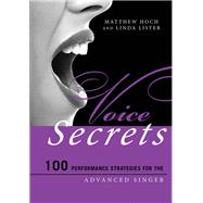 Voice Secrets 100 Performance Strategies for the Advanced Singer by Hoch, Matthew; Lister, Linda; Cabell, Nicole, 9781442250253