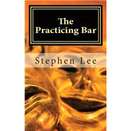 The Practicing Bar by Lee, Stephen, 9781479360253