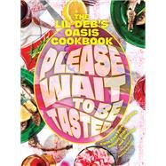 Please Wait to Be Tasted The Lil' Deb's Oasis Cookbook by Perez-Gallardo, Carla; Black, Hannah; Wheeler, n/a; Pettway, Jessica; Ndegeocello, Meshell, 9781648960253
