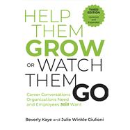 Help Them Grow or Watch Them Go, Third Edition Career Conversations Organizations Need and Employees Still Want by Kaye, Beverly; Winkle Giulioni, Julie, 9798890570253