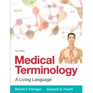Medical Terminology A Living Language by Fremgen, Bonnie F.; Frucht, Suzanne S., 9780134070254
