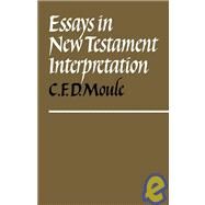 Essays in New Testament Interpretation by C. F. D. Moule, 9780521090254