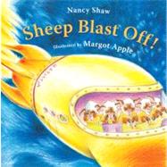 Sheep Blast Off! by Shaw, Nancy E.; Apple, Margot, 9780547520254