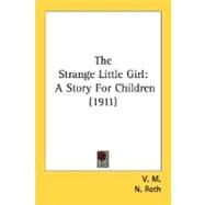 Strange Little Girl : A Story for Children (1911) by V. M.; Roth, N., 9780548680254