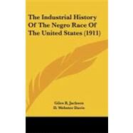 The Industrial History of the Negro Race of the United States by Jackson, Giles B.; Davis, D. Webster, 9780548990254