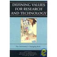 Defining Values for Research and Technology The University's Changing Role by Greenough, William T.; McConnaughay, Philip J.; Kesan, Jay P.; Bloch, Erich; Carlson, Ann B.; Cassaday, Kelly; Desai, Lord Meghnad; Eisenberg, Rebecca; Gibbons, John H.; Hansen, Michael K.; Langenberg, Donald N.; Miller, Toby; Miyoshi, Masao; Olsen, Kathi, 9780742550254