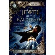 The Jewel of the Kalderash The Kronos Chronicles: Book III by Rutkoski, Marie, 9781250010254