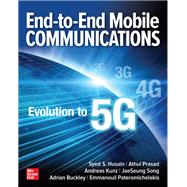 End-to-End Mobile Communications: Evolution to 5G by Husain, Syed; Prasad, Athul; Kunz, Andreas; Song, JaeSeung; Buckley, Adrian; Pateromichelakis, Emmanouil, 9781260460254