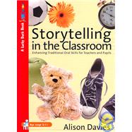 Storytelling in the Classroom : Enhancing Traditional Oral Skills for Teachers and Pupils by Alison Davies, 9781412920254