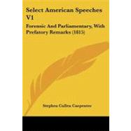 Select American Speeches V1 : Forensic and Parliamentary, with Prefatory Remarks (1815) by Carpenter, Stephen Cullen, 9781437150254