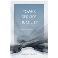 Power, Service, Humility by Feldmeier, Reinhard; McNeil, Brian, 9781481300254