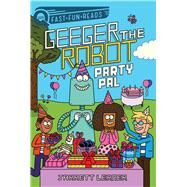 Party Pal Geeger the Robot by Lerner, Jarrett; Seidlitz, Serge, 9781534480254