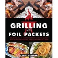 Grilling With Foil Packets by Allison, Cyndi, 9781646040254