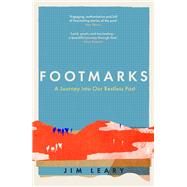 Footmarks A Journey Into our Restless Past by Leary, Jim, 9781837730254