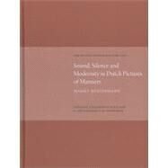 Sound, Silence, Modernity Dutch Pict of Manners The Watson Gordon Lecture 2007 by Westermann, Mariet, 9781906270254