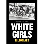 White Girls by Als, Hilton, 9781940450254