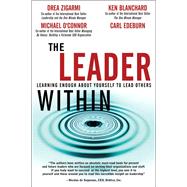 The Leader Within Learning Enough About Yourself to Lead Others by Zigarmi, Drea; Blanchard, Ken; O'Connor, Michael; Edeburn, Carl, 9780131470255