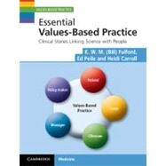 Essential Values-Based Practice: Clinical Stories Linking Science with People by K. W. M. Fulford , Ed Peile , Heidi Carroll, 9780521530255