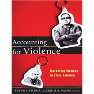Accounting for Violence by Bilbija, Ksenija; Payne, Leigh A., 9780822350255
