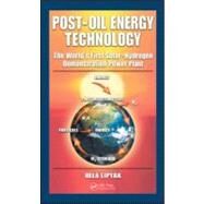 Post-Oil Energy Technology: The World's First Solar-Hydrogen Demonstration Power Plant by Liptk; BTla G, 9781420070255