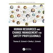 Human Resources and Change Management for Safety Professionals by Schneid; Thomas D., 9781498770255