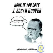 Honk If You Love J. Edgar Hoover by Baskerville, Allyn; Gillespie, Bill, 9781589610255