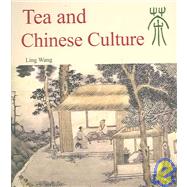 Tea And Chinese Culture by Wang, Ling, 9781592650255