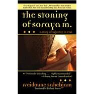 The Stoning of Soraya M. by Sahebjam, Freidoune; Seaver, Richard, 9781611450255