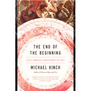 The End of the Beginning by Kinch, Michael S., 9781643130255