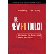 The New PR Toolkit Strategies for Successful Media Relations by Breakenridge, Deirdre K.; DeLoughry, Thomas J., 9780130090256