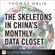 The Skeletons in China's Monthly Data Closet by Orlik, Thomas, 9780132690256