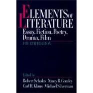 Elements of Literature Essay, Fiction, Poetry, Drama, Film by Scholes, Robert; Klaus, Carl H.; Comley, Nancy R.; Silverman, Michael, 9780195060256