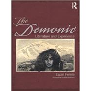 The Demonic: Literature and Experience by Fernie; Ewan, 9780415690256