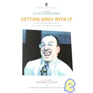 Getting Away With It Or: The Further Adventures of the Luckiest Bastard You Ever Saw by Soderbergh, Steven; Lester, Richard, 9780571190256