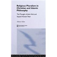 Religious Pluralism in Christian and Islamic Philosophy: The Thought of John Hick and Seyyed Hossein Nasr by Aslan,Adnan, 9780700710256