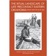 The Ritual Landscape of Late Precontact Eastern Oklahoma by Regnier, Amanda L.; Hammerstedt, Scott W.; Savage, Sheila Bobalik, 9780817320256