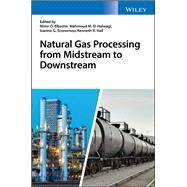 Natural Gas Processing from Midstream to Downstream by Elbashir, Nimir O.; El-Halwagi, Mahmoud M.; Economou, Ioannis G.; Hall, Kenneth R., 9781119270256