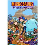Microsaurs: Tiny-Raptor Pack Attack by Hansen, Dustin; Hansen, Dustin, 9781250090256