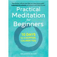 Practical Meditation for Beginners by Decker, Benjamin W., 9781641520256